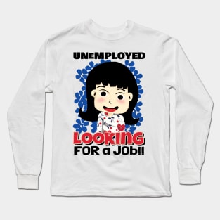 Unemployed Looking for a Job Long Sleeve T-Shirt